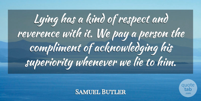 Samuel Butler Quote About Lying, Pay, Kind: Lying Has A Kind Of...