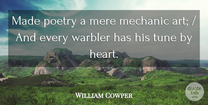 William Cowper Quote About Mechanic, Mere, Poetry, Tune: Made Poetry A Mere Mechanic...