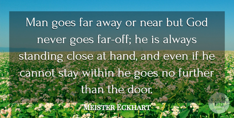 Meister Eckhart Quote About God, Men, Hands: Man Goes Far Away Or...