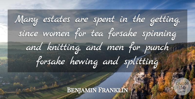Benjamin Franklin Quote About Men, Knitting, Tea: Many Estates Are Spent In...