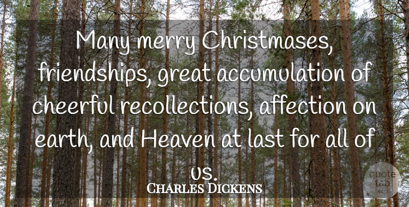 Charles Dickens Quote About Affection, Cheerful, Friends Or Friendship, Great, Heaven: Many Merry Christmases Friendships Great...