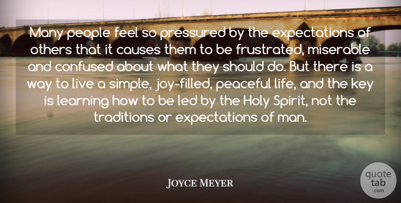 Joyce Meyer Quote About Confused, Simple, Men: Many People Feel So Pressured...