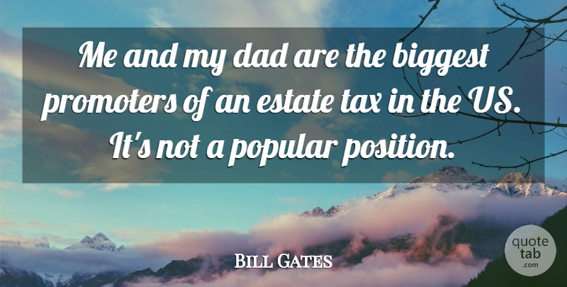 Bill Gates Quote About Dad, Estates, Taxes: Me And My Dad Are...