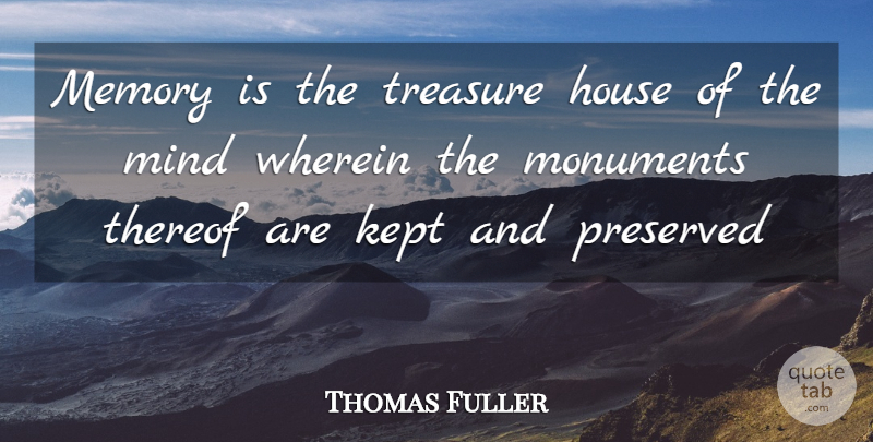 Thomas Fuller Quote About Memories, House, Mind: Memory Is The Treasure House...