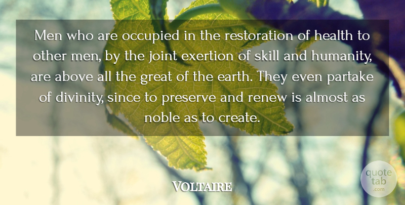 Voltaire Quote About Above, Almost, Creation, Doctors, Exertion: Men Who Are Occupied In...