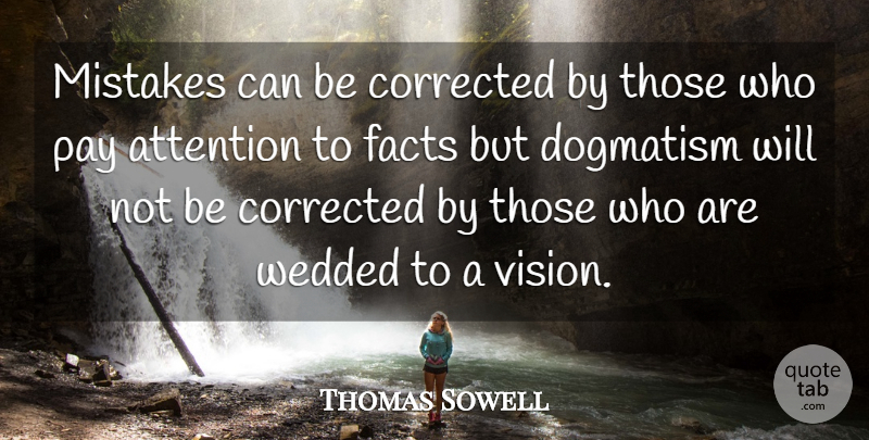 Thomas Sowell Quote About Mistake, Decision, Vision: Mistakes Can Be Corrected By...