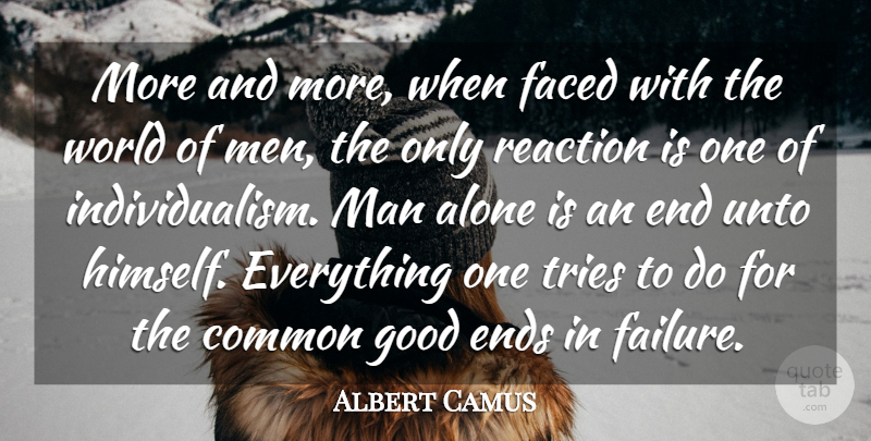 Albert Camus Quote About Men, Individuality, Trying: More And More When Faced...