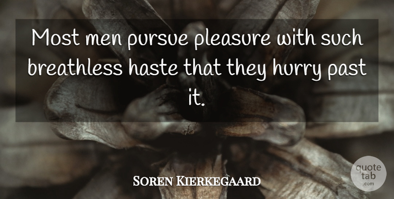 Soren Kierkegaard Quote About Happiness, Patience, Time: Most Men Pursue Pleasure With...