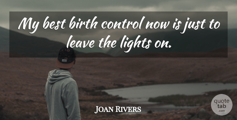 Joan Rivers Quote About Funny Love, Love You, Funny Relationship: My Best Birth Control Now...