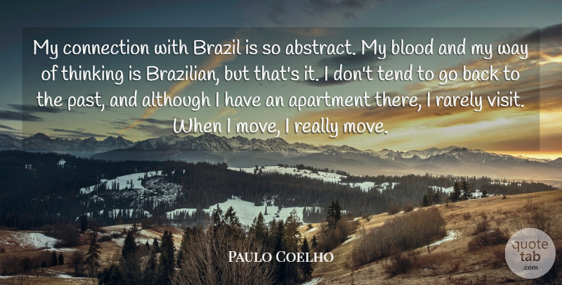 Paulo Coelho Quote About Although, Apartment, Brazil, Connection, Rarely: My Connection With Brazil Is...
