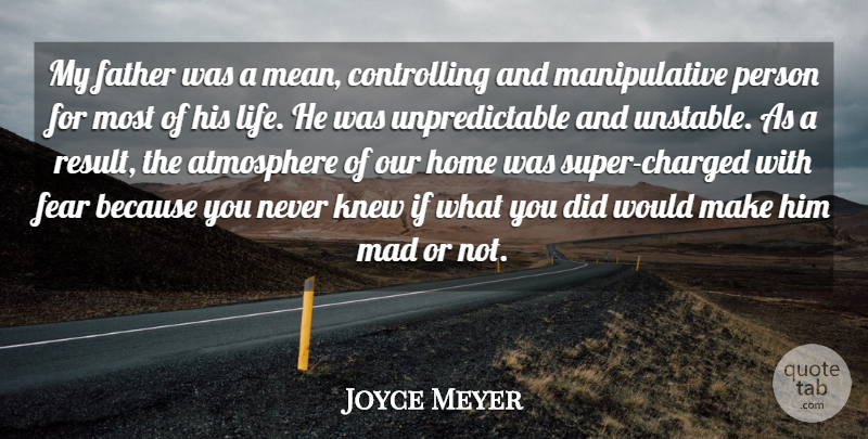 Joyce Meyer Quote About Father, Home, Mean: My Father Was A Mean...