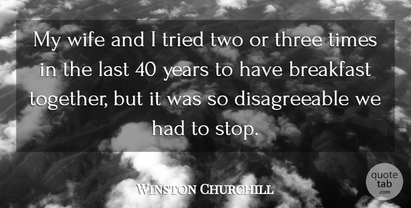 Winston Churchill Quote About Food, Years, Two: My Wife And I Tried...