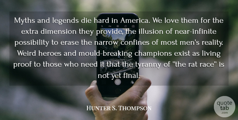 Hunter S. Thompson Quote About Love, Hero, Reality: Myths And Legends Die Hard...