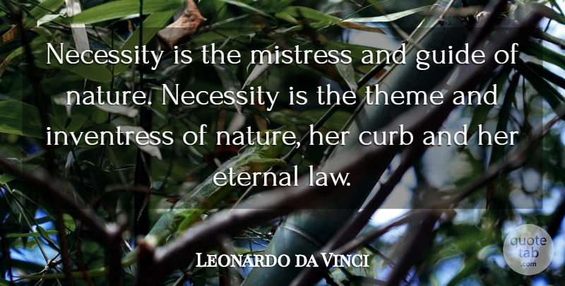 Leonardo da Vinci Quote About Nature, Science, Law: Necessity Is The Mistress And...