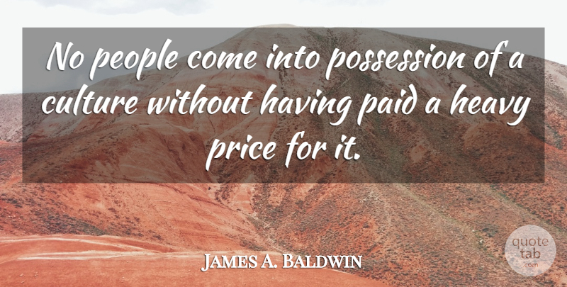 James A. Baldwin Quote About People, Literature, Culture: No People Come Into Possession...