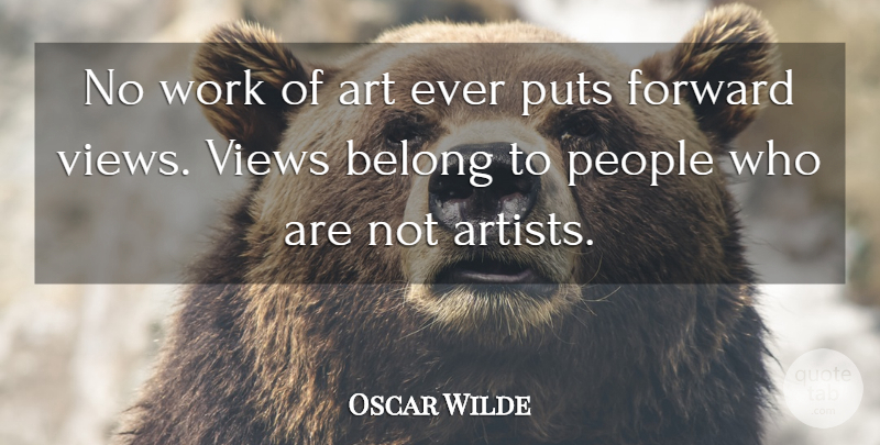 Oscar Wilde Quote About Art, Belong, Forward, Opinions, People: No Work Of Art Ever...