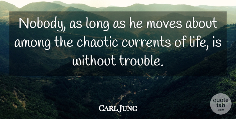 Carl Jung Quote About Moving, Thoughtful, Long Distance: Nobody As Long As He...