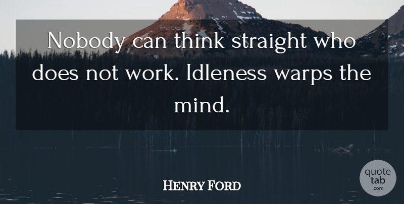 Henry Ford Quote About Thinking, Labor Day, Mind: Nobody Can Think Straight Who...