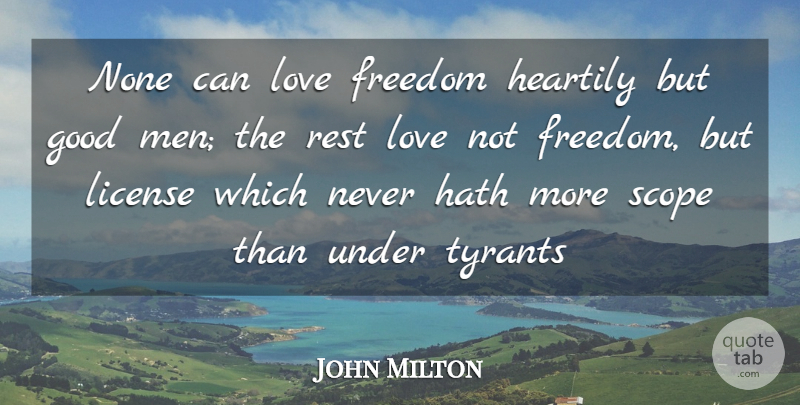 John Milton Quote About Freedom, Good, Hath, Heartily, License: None Can Love Freedom Heartily...