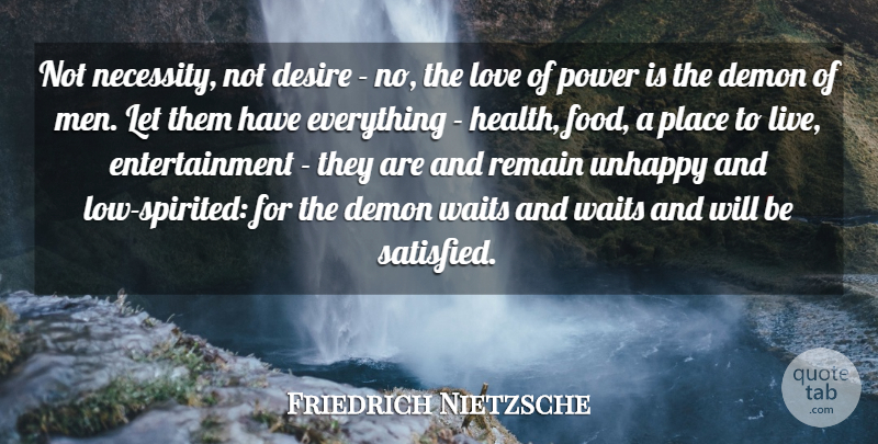 Friedrich Nietzsche Quote About Food, Power, Men: Not Necessity Not Desire No...