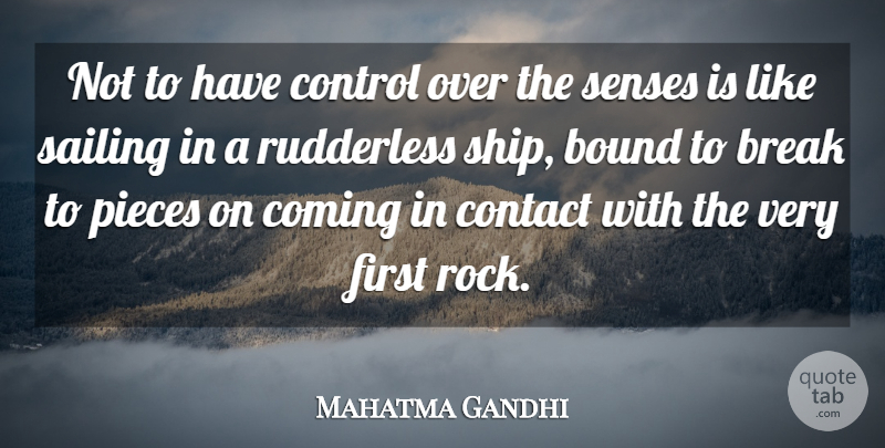 Mahatma Gandhi Quote About Rocks, Sailing, Self Control: Not To Have Control Over...