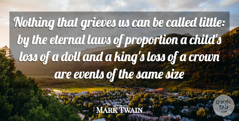 Mark Twain Quote About Inspirational, Kings, Children: Nothing That Grieves Us Can...