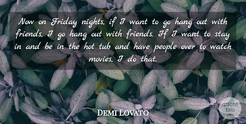 Demi Lovato Quote About Friday, Night, People: Now On Friday Nights If...