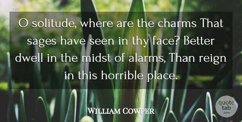 William Cowper Quote About House, Solitude, Sage: O Solitude Where Are The...
