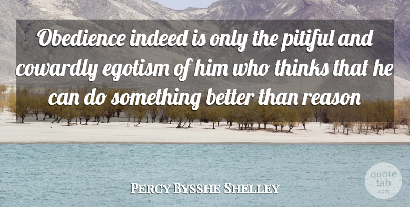 Percy Bysshe Shelley Quote About Thinking, Reason, Obedience: Obedience Indeed Is Only The...