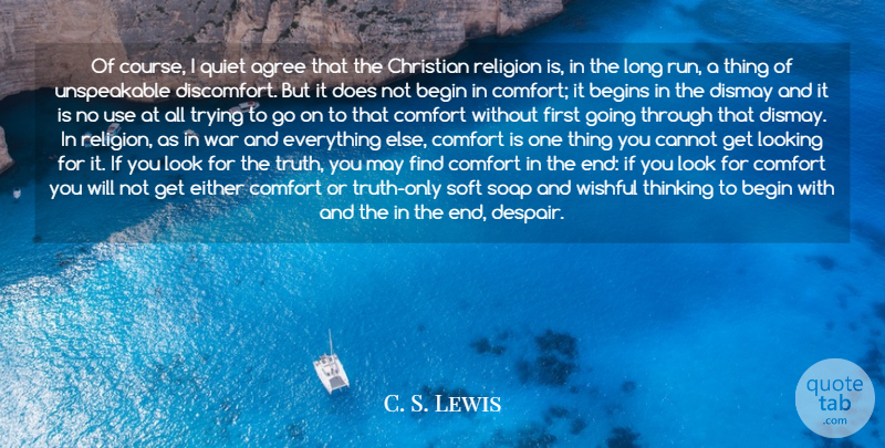 C. S. Lewis Quote About Agree, Begin, Begins, Cannot, Christian: Of Course I Quiet Agree...