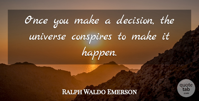 Ralph Waldo Emerson Quote About Inspirational, Success, Determination: Once You Make A Decision...