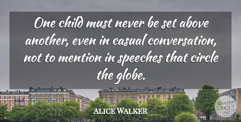 Alice Walker Quote About Above, Casual, Mention: One Child Must Never Be...