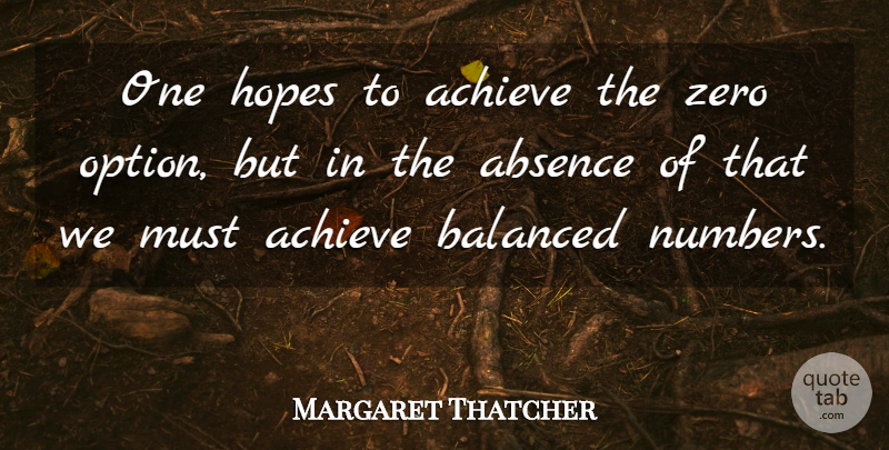 Margaret Thatcher Quote About Zero, Numbers, Absence: One Hopes To Achieve The...