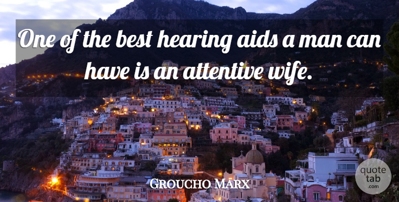 Groucho Marx Quote About Retirement, Wife, Hearing: One Of The Best Hearing...