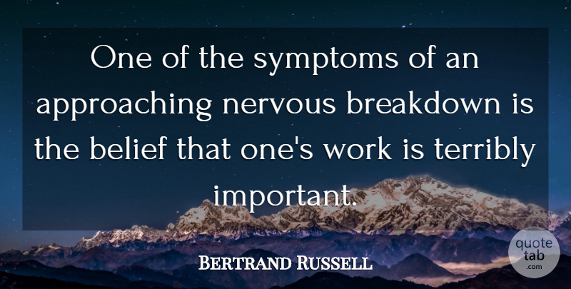 Bertrand Russell Quote About Success, Work, Stress: One Of The Symptoms Of...