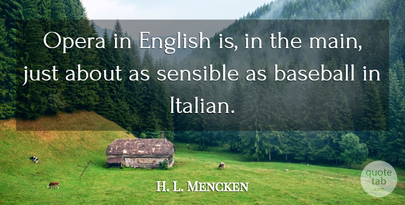 H. L. Mencken Quote About Music, Baseball, Italian: Opera In English Is In...