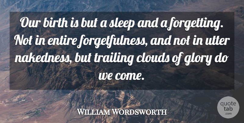 William Wordsworth Quote About Inspirational, Baby, Sleep: Our Birth Is But A...