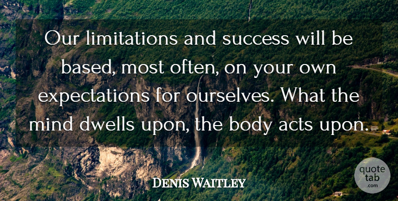 Denis Waitley Quote About Congratulations, Expectations, Mind: Our Limitations And Success Will...