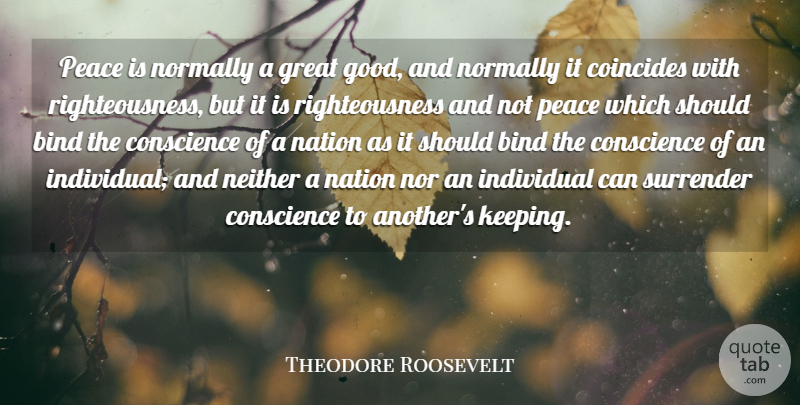 Theodore Roosevelt Quote About Peace, Surrender, Individual: Peace Is Normally A Great...