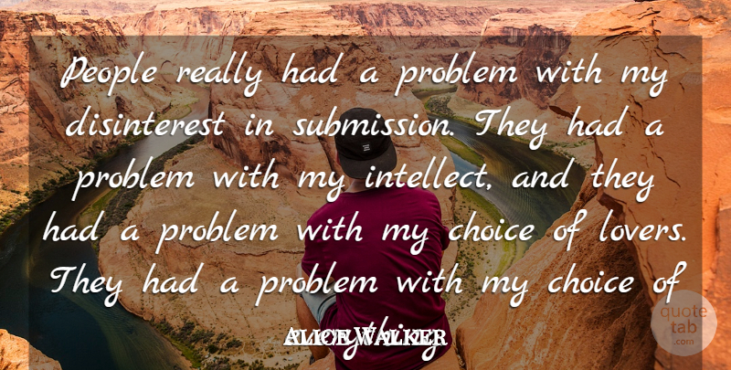 Alice Walker Quote About People: People Really Had A Problem...