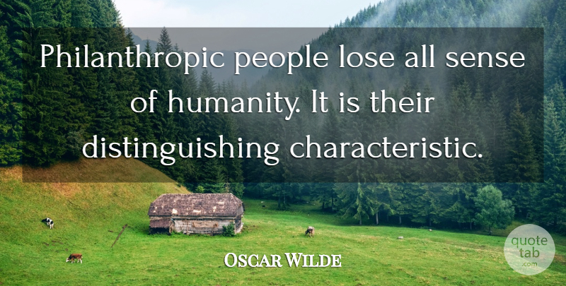 Oscar Wilde Quote About People, Humanity, Philanthropy: Philanthropic People Lose All Sense...