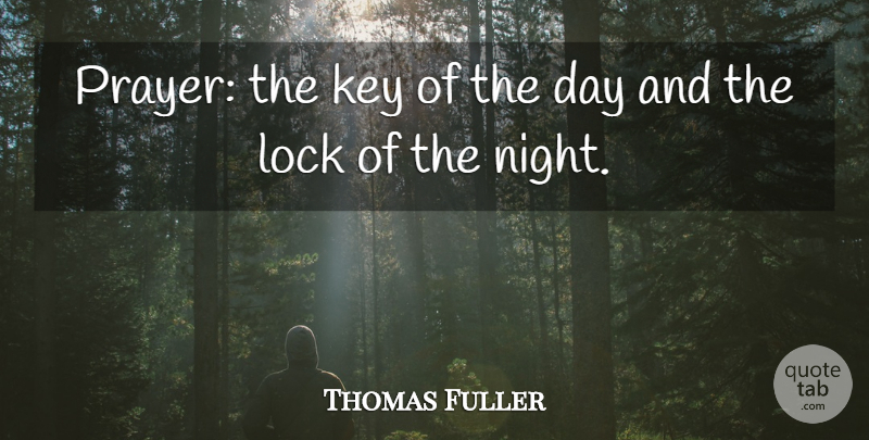 Thomas Fuller Quote About Prayer, Night, Keys: Prayer The Key Of The...