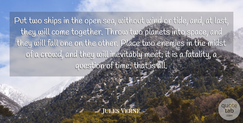 Jules Verne Quote About Enemies, Fall, Inevitably, Midst, Open: Put Two Ships In The...