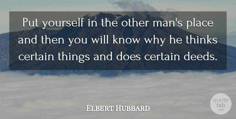 Elbert Hubbard Quote About Men, Thinking, Doe: Put Yourself In The Other...