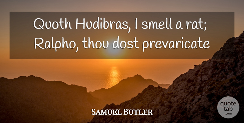 Samuel Butler Quote About Dost, Smell, Thou: Quoth Hudibras I Smell A...