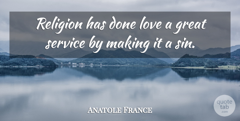 Anatole France Quote About Love, Fear, Religion: Religion Has Done Love A...