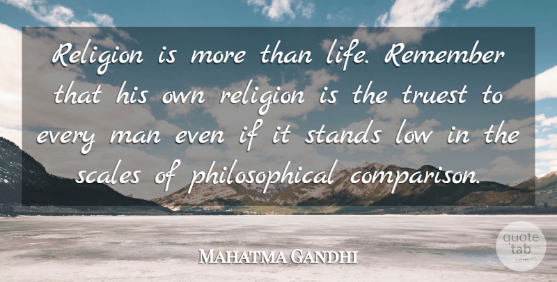 Mahatma Gandhi Quote About Philosophical, Men, Religion: Religion Is More Than Life...