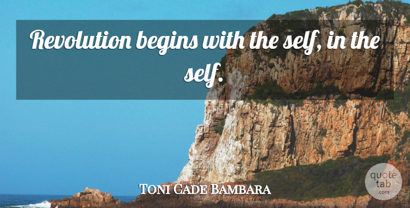 Toni Cade Bambara Quote About Self, Justice, Revolution: Revolution Begins With The Self...