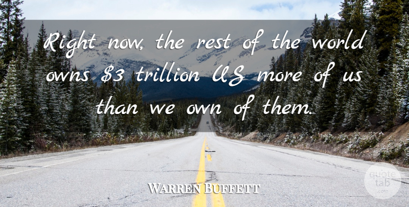 Warren Buffett Quote About Owns, Rest, Trillion: Right Now The Rest Of...