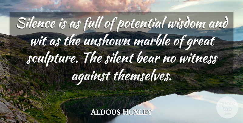 Aldous Huxley Quote About Wisdom, Silence, Sculpture: Silence Is As Full Of...
